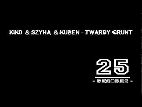 KIKO & Szyha & Kuben - Twardy Grunt