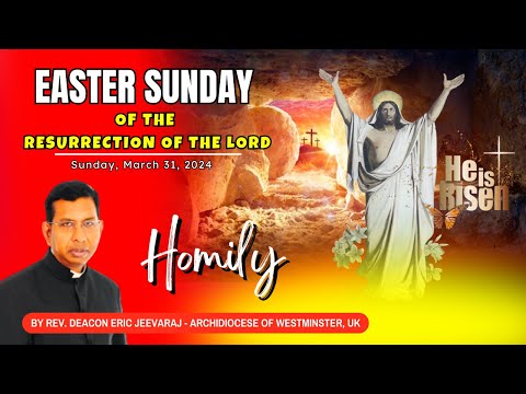 HOMILY FOR EASTER SUNDAY  - The Resurrection of the Lord | March 31, 2024
