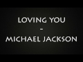 LOVING YOU -- Michael Jackson   (Lyrics)