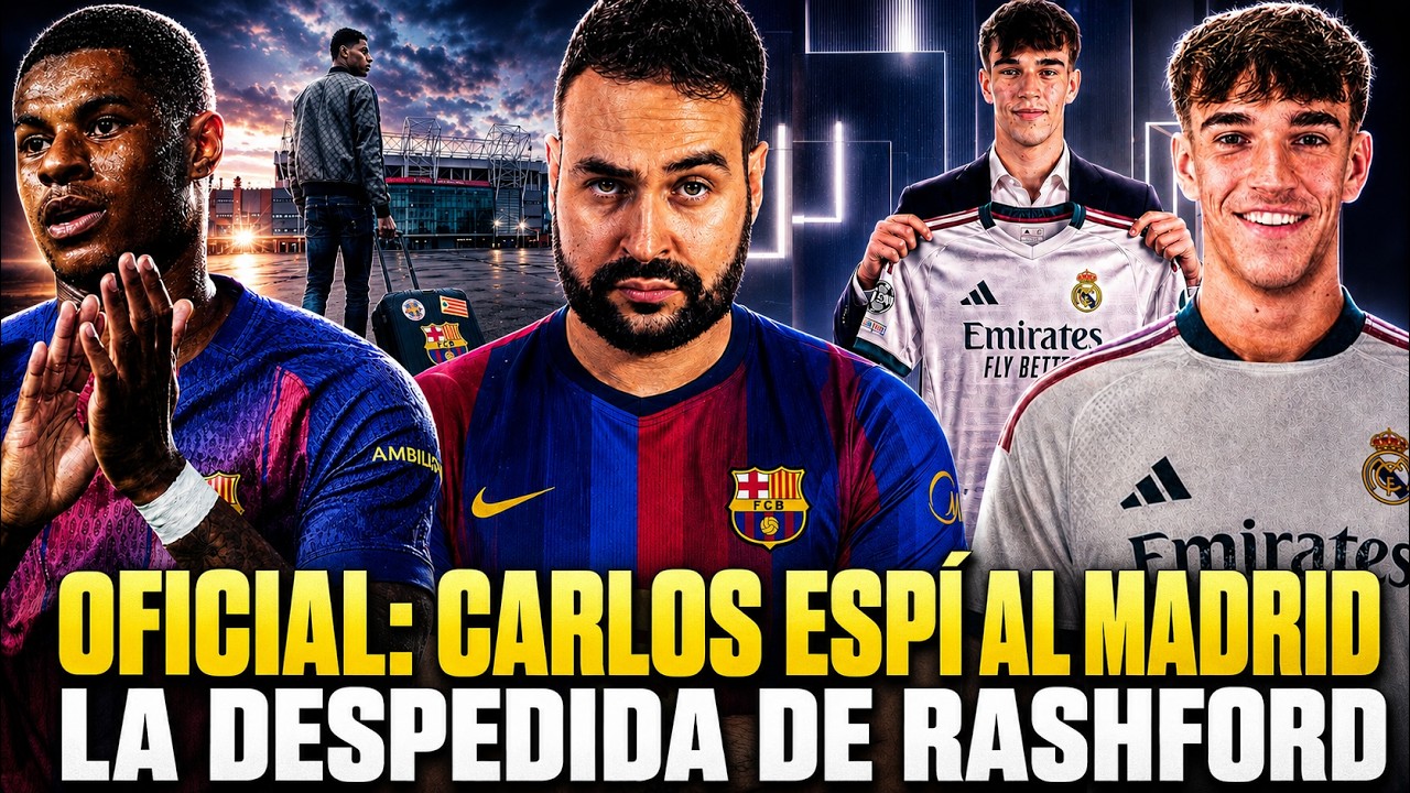 🚨OFICIAL: CARLOS ESPÍ NUEVO FICHAJE del REAL MADRID ¡Los DETALLES! - RASHFORD se DESPIDE del BARÇA