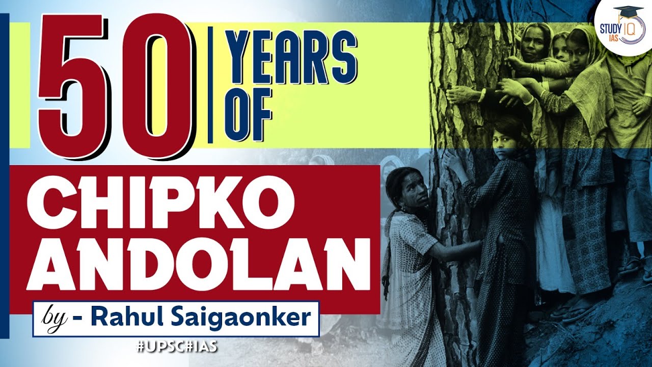 50 Years of Chipko Andolan: How This Landmark Movement Transformed Environmental Activism | StudyIQ