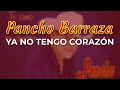 Pancho Barraza - Ya No Tengo Corazón (Audio Oficial)