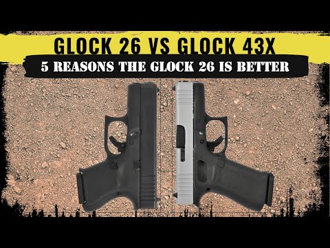 5 Reasons the Glock 26 is better than the  Glock 43X for concealed carry