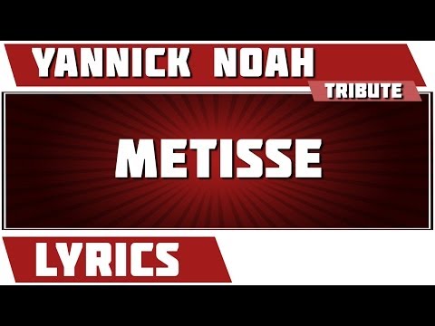 Paroles  Metisse - Yannick Noah  tribute