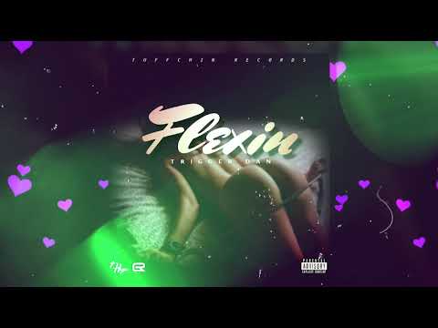 Trigger Dan - Flexin' ((Official Audio))