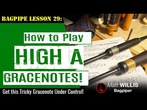 Bagpipe Lesson 29: How to Play High A Gracenotes!