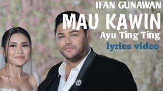 Download lagu MAU KAWIN Ifan Gunawan Ayu ting ting lirik mp3 Download lagu MAU KAWIN Ifan Gunawan Ayu ting ting lirik mp3