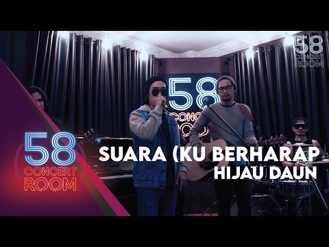 Suara (Ku Berharap) - HIJAU DAUN (Live at 58 Concert Room)