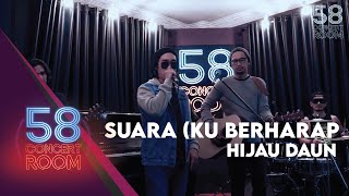 Download lagu Suara (Ku Berharap) - HIJAU DAUN (Live at 58 Concert Room) mp3