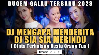 Download lagu DJ MENGAPA MENDERITA x DJ SIA SIA MERINDU❗AKU BAGAI KENANGAN SUDAH KAU LUPAKAN❗DJ TIKTOK VIRAL 2023 mp3