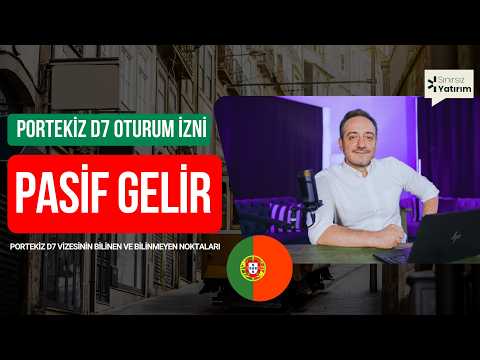 Pasif Gelir Vizesi Portekiz D7 - ÖZEL Bölüm ve Değerlendirme