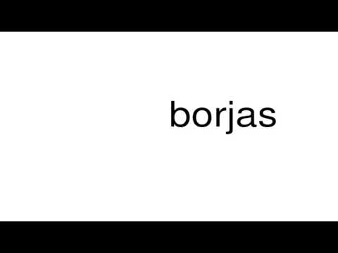 How to pronounce borjas