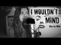 I wouldn't mind by He is We - cover 