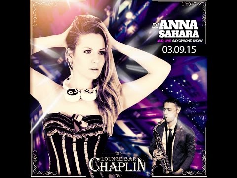 dj ANNA SAHARA -  & LIVE SAXOPHONE SHOW Chaplin Lounge Bar  HOT Female DJ