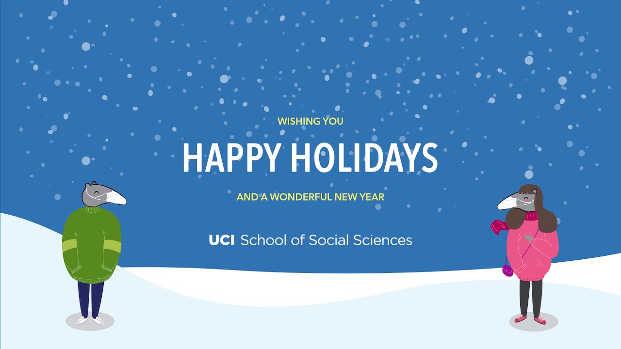 Happy, healthy holidays from the UCI School of Social Sciences