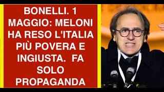 BONELLI. 1 MAGGIO: MELONI HA RESO L'ITALIA PIÙ POVERA E INGIUSTA.  FA SOLO PROPAGANDA