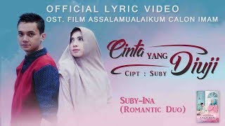 Official Lyric Video "CINTA YANG DIUJI" - Suby-Ina (Romantic Duo) | OST Assalamualaikum Calon Imam