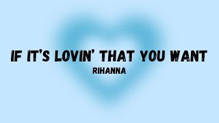 If It’s Lovin’ That You Want by Rihanna (Lyrics)