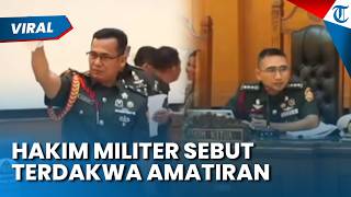 HAKIM Sebut Terdakwa Penyiraman Air Keras ke Andrie Yunus Amatiran: Malu-maluin BAIS Aja