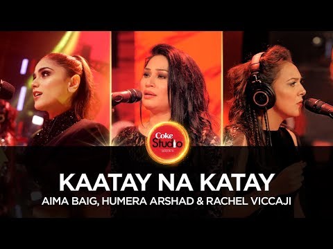 Coke Studio Season 10| Kaatay Na Katay| Aima Baig, Humera Arshad & Rachel Viccaji