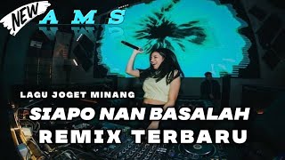 Download lagu LAGU JOGET MINANG - SIAPO NAN BASALAH REMIX TERBARU mp3