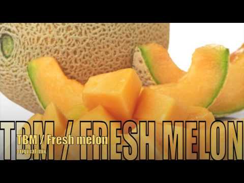 TBM - Fresh melon ( original mix )