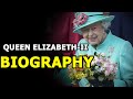 QUEEN ELIZABETH II BIOGRAPHY