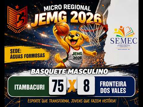 JEMG 2026 - Basquete Masculino - Itamacuri x Fronteira dos Vales - Micro Regional em Águas Formosas