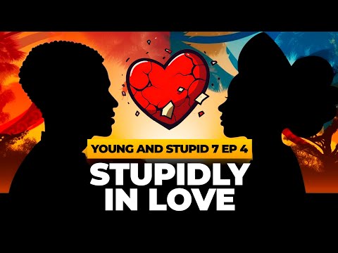Stupidly In Love - Young & Stupid 7 Ep 4