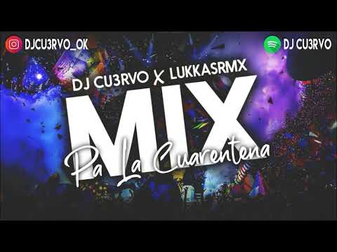 MIX PA' LA CUARENTENA ( ENGANCHADO FIESTERO ) LO MEJOR | DJ Cu3rvo Ft LukkasRmx