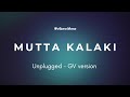 Mutta Kalaki GV Version Youth Ken Karunas GV Prakash
