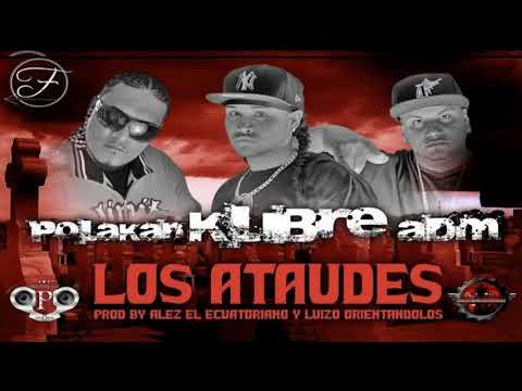K-Libre Ft. Polakan, & ADM - Los Ataudes