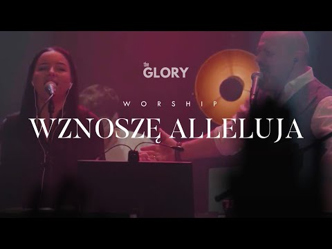 WZNOSZĘ ALLELUJA | The Glory | worship