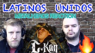 C - KAN -  LATINOS UNIDOS 🔥🔥👊😳 METALHEADS reaction!