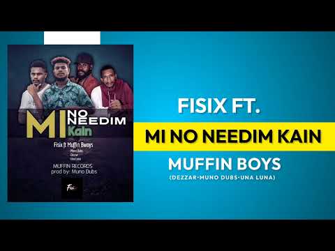 Fisix- Mi No Needim Kain (ft. Muffin Boys) (Official Audio) 2023