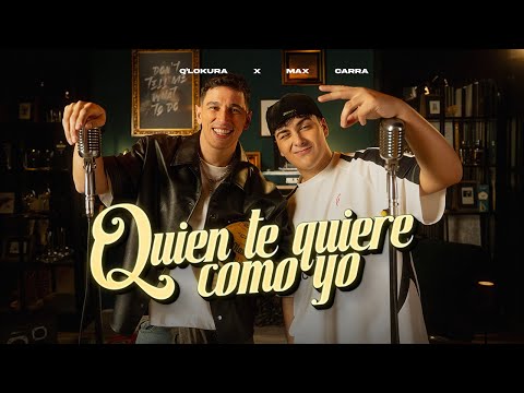 Q' Lokura x Max Carra - QUIEN TE QUIERE COMO YO