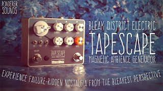 Video thumbnail for #104 Bleak District Electric - Tapescape by Ponderer Sounds