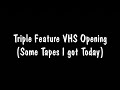 Triple Feature VHS Opening Some Tapes I Got Today