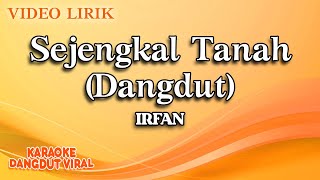 Download lagu Irfan - Sejengkal Tanah Dangdut ( Video Lirik) mp3