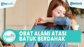 Inilah Obat Tradisional yang Ampuh Atasi Batuk Berdahak: Minum Perasaan Air Jeruk & Makanan Pedas