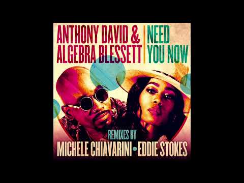 Need You Now (Michele Chiavarini Remix) - Anthony David & Algebra Blessett (Official Audio)