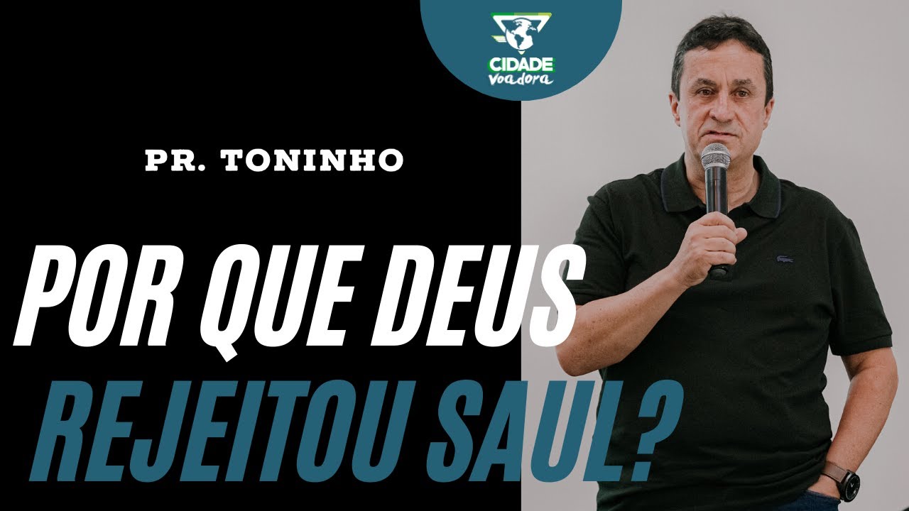 Por que Deus rejeitou Saul? - Pastor Toninho