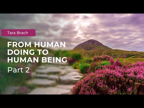 Discovering Peace: From Human Doing to Human Being with Tara Brach (Part 2)