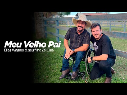 Elias Wagner e seu filho Zé Elias - MEU VELHO PAI 🎵