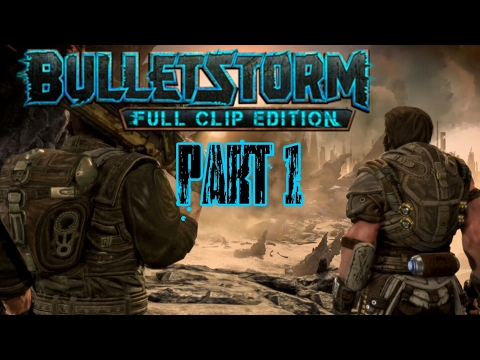 Bulletstorm Full Clip Edition Walkthrough Part 1 Kicking some Ass
