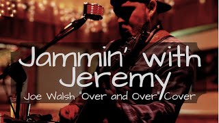 Joe Walsh - &quot;Over and Over&quot; Acoustic Cover