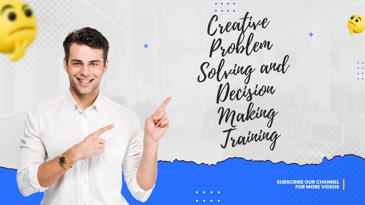 Creative Problem Solving and Decision Making Training