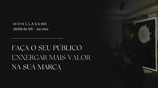 Gere mais percepção de valor para seu cliente | MonClass #62