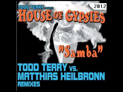 Todd Terry & House of Gypsies "Samba" Matthias Heilbronn Remix