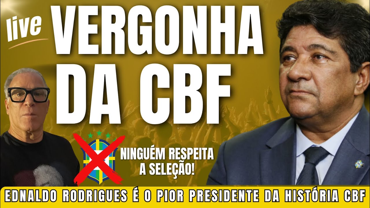 Ninguém respeita a Seleção! Intervenção na CBF Já! Ednaldo é o Pior Presidente da história!